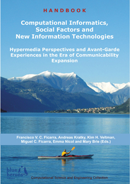 Computational Informatics, Social Factors and New Information Technologies: Hypermedia Perspectives and Avant-Garde Experiences in the Era of Communicability Expansion :: Computational Science and Engineering Collection :: Revised Selected Chapters :: Cipolla-Ficarra, F. et al. (Eds.)